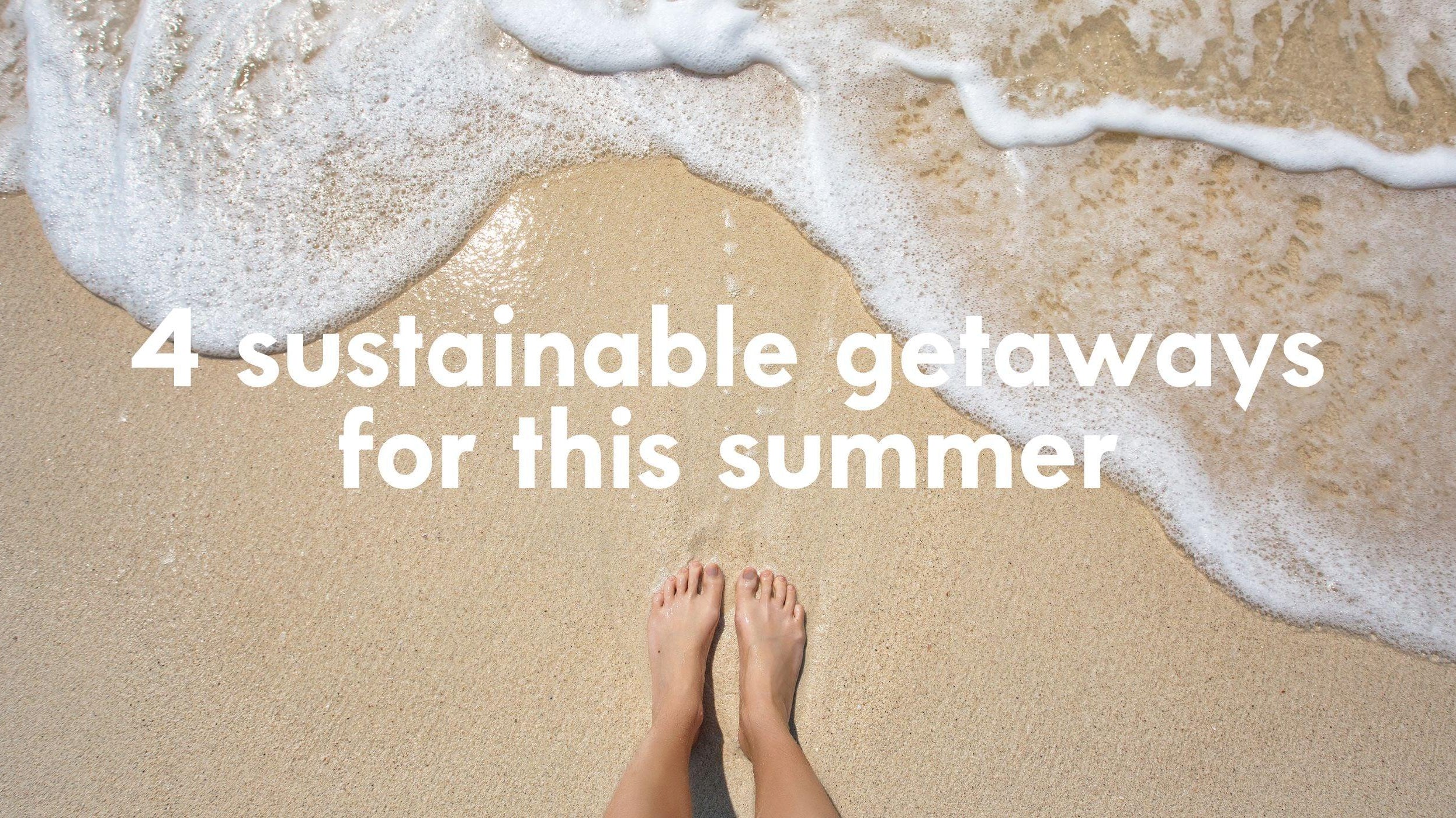 4 sustainable getaways for this summer