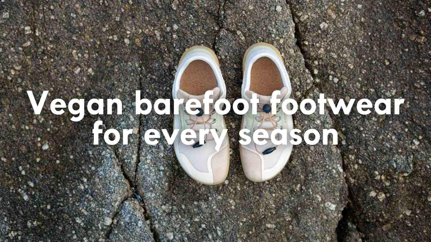 Vegan barefoot footwear for every season