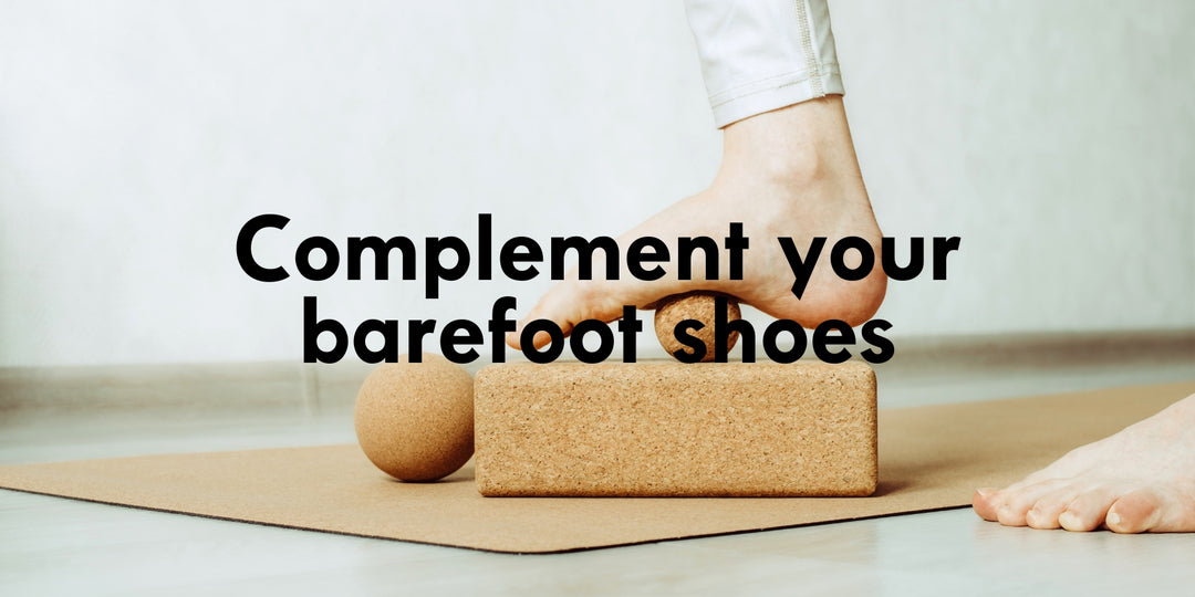 COMPLEMENT YOUR BAREFOOT SHOES