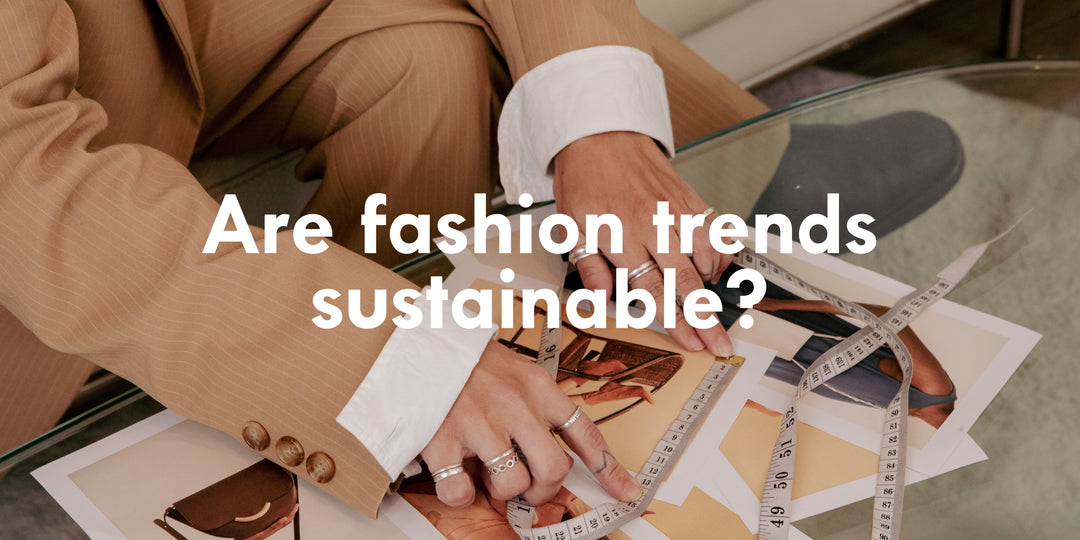 Are fashion trends sustainable?